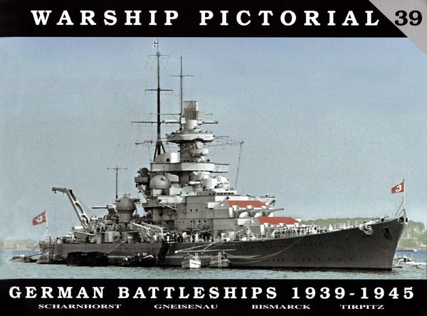 Warship Pictorial No. 39 - German Battleships, 1939-1945