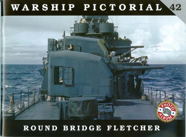 Warship Pictorial 42 - Round Bridge Fletcher by Rick Davis (2014-08-02)