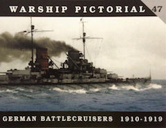 Warship Pictorial 47 - German Battlecruisers 1910-1919