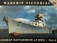 Warship Pictorial 49 - German Battleships of WWII Volume 2