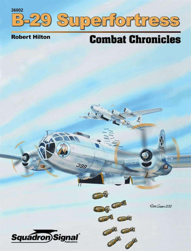 Squadron Signal Book - B-29 Superfortress Combat Chronicles