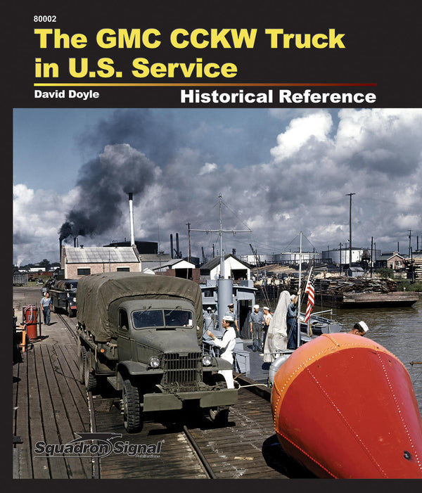 SS80002 - Squadron Signal The GMG CCKW Truck in U.S. Service Historical Reference