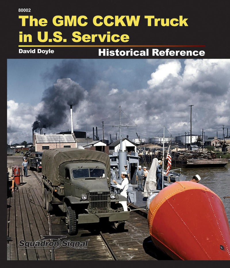SS80002 - Squadron Signal The GMG CCKW Truck in U.S. Service Historical Reference